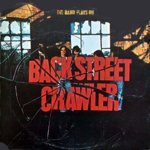 BACK STREET CRAWLER –  The Band Plays On