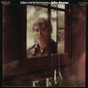 JOHN DENVER - Take Me to Tomorrow