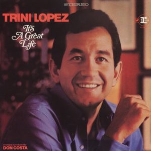 TRINI LOPEZ – It’s a Great Life